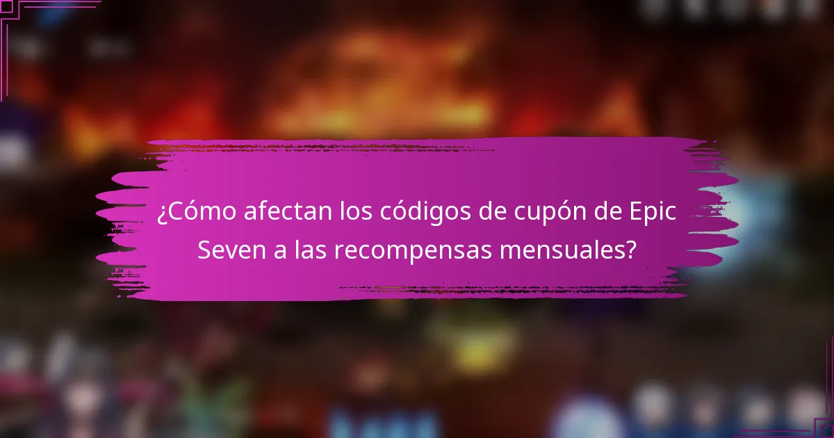 ¿Cómo afectan los códigos de cupón de Epic Seven a las recompensas mensuales?