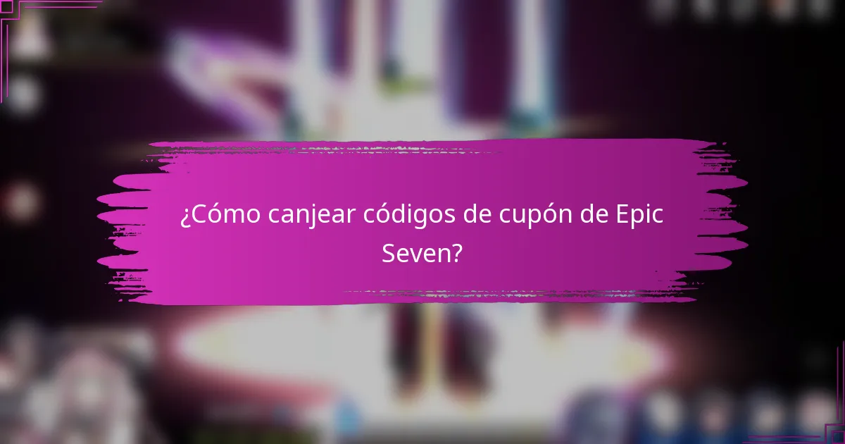 ¿Cómo canjear códigos de cupón de Epic Seven?