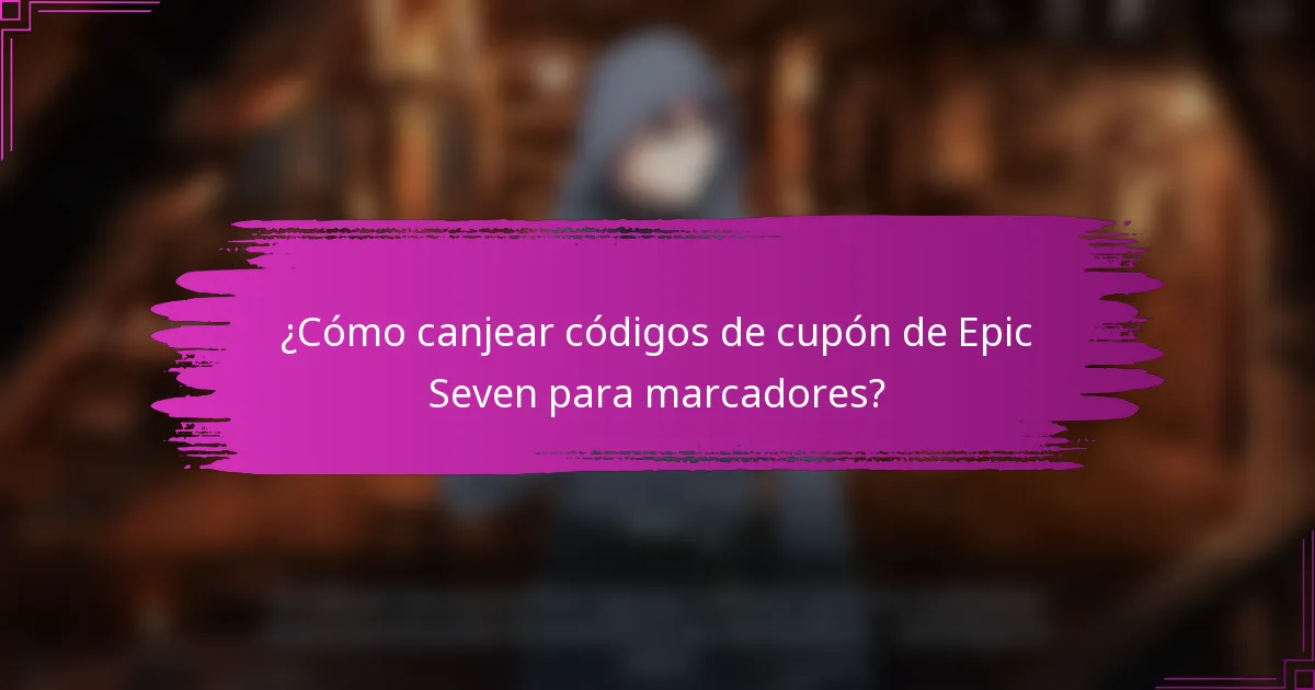 ¿Cómo canjear códigos de cupón de Epic Seven para marcadores?