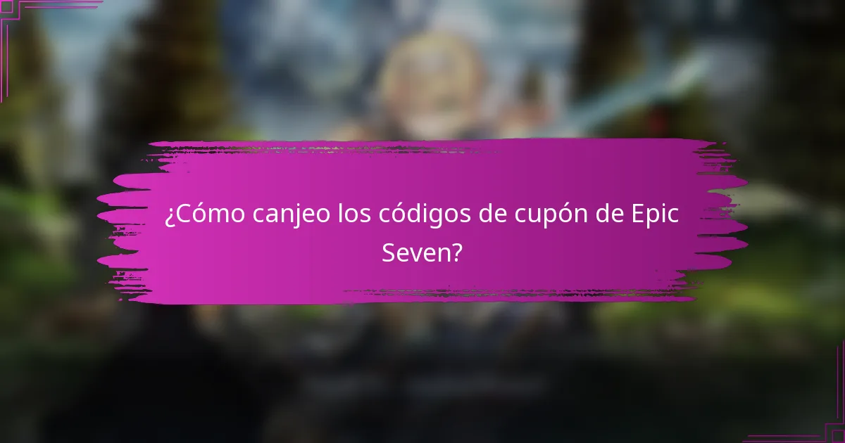 ¿Cómo canjeo los códigos de cupón de Epic Seven?