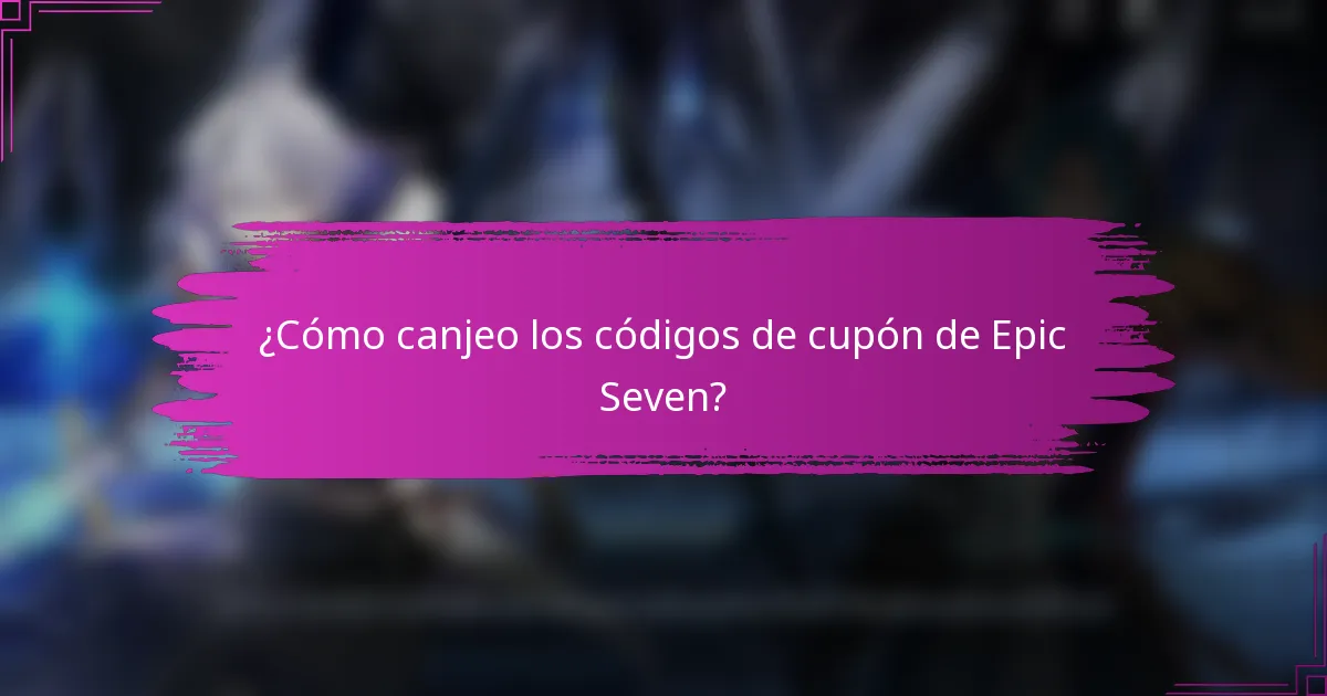 ¿Cómo canjeo los códigos de cupón de Epic Seven?