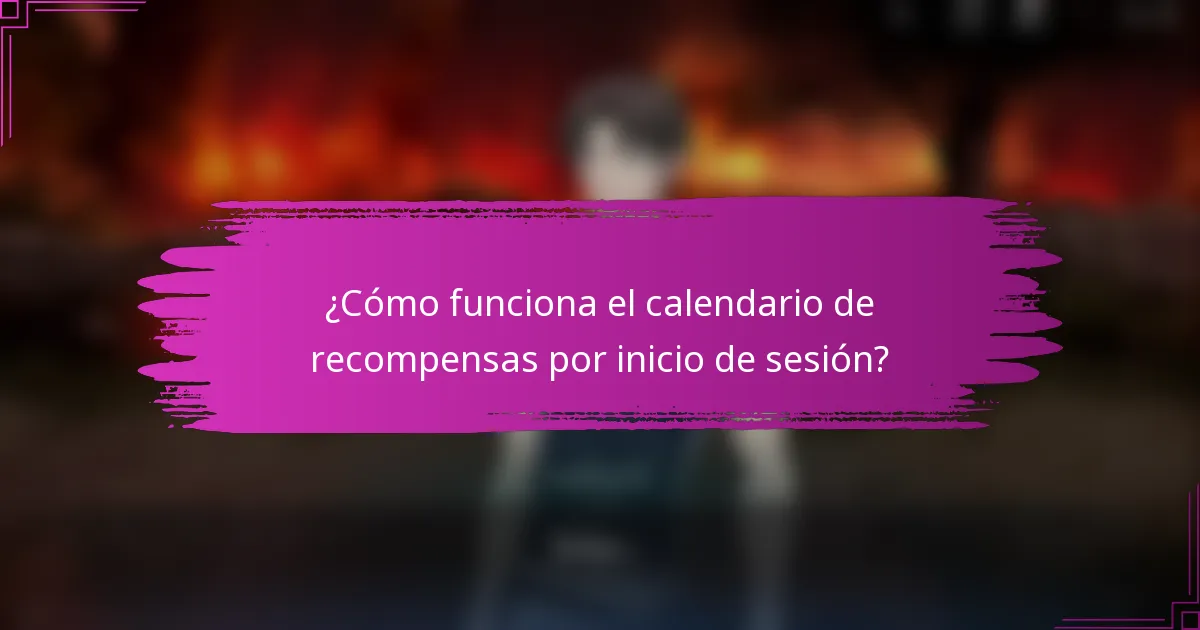 ¿Cómo funciona el calendario de recompensas por inicio de sesión?