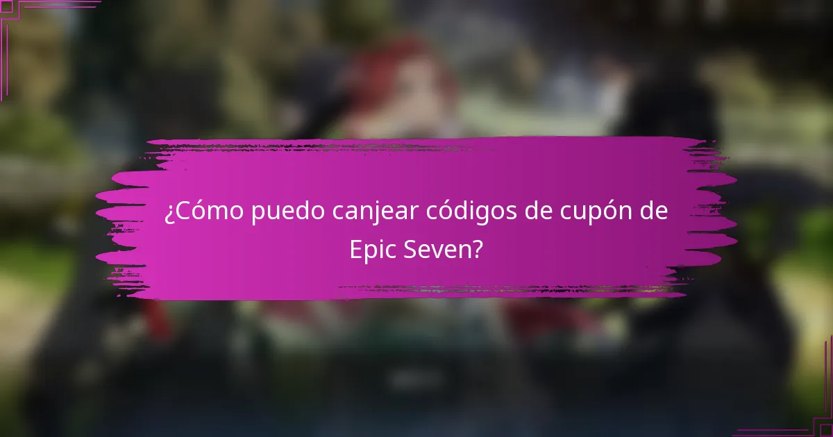 ¿Cómo puedo canjear códigos de cupón de Epic Seven?