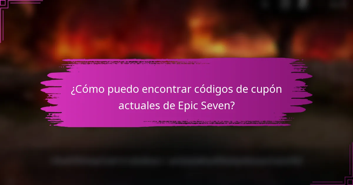 ¿Cómo puedo encontrar códigos de cupón actuales de Epic Seven?