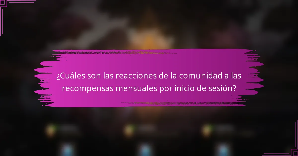 ¿Cuáles son las reacciones de la comunidad a las recompensas mensuales por inicio de sesión?