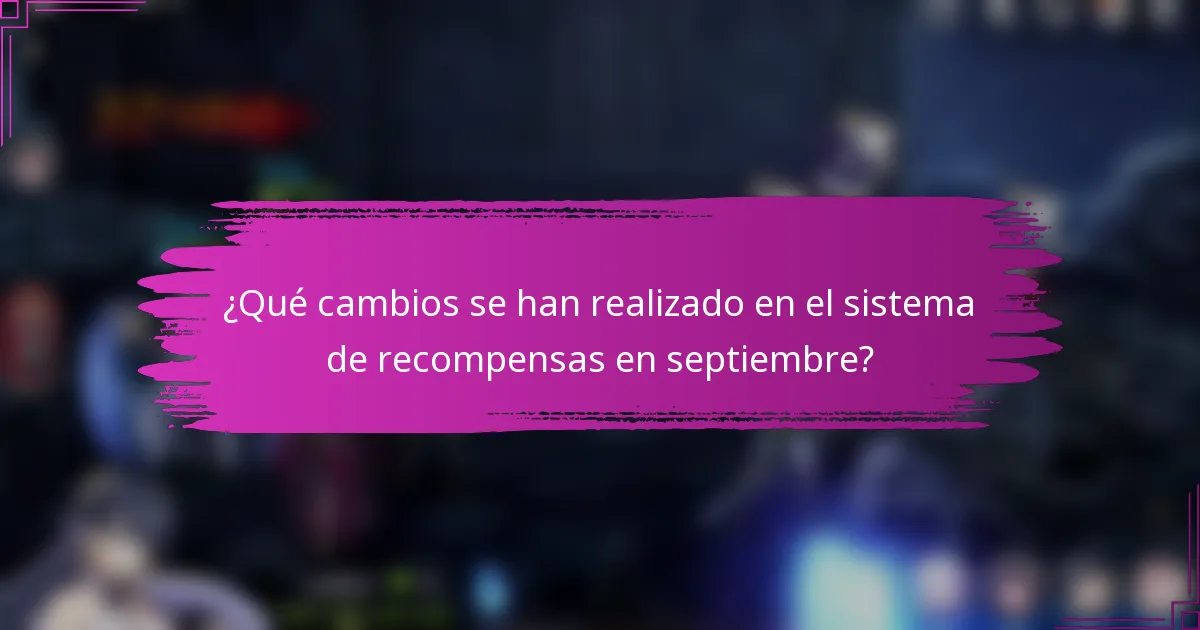 ¿Qué cambios se han realizado en el sistema de recompensas en septiembre?