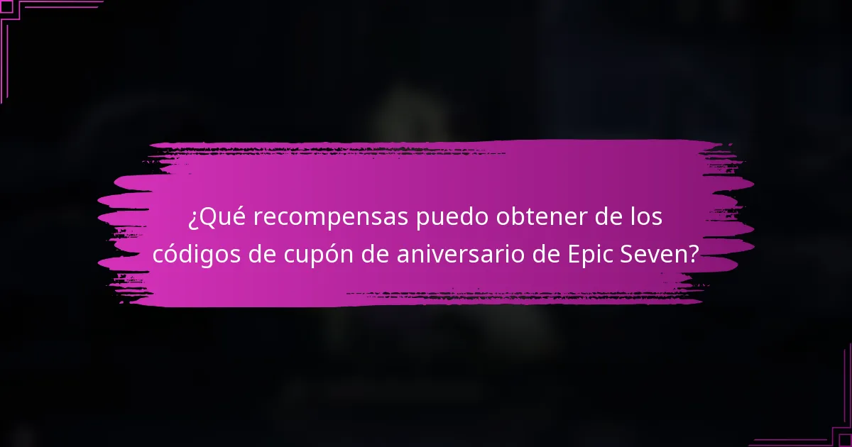 ¿Qué recompensas puedo obtener de los códigos de cupón de aniversario de Epic Seven?